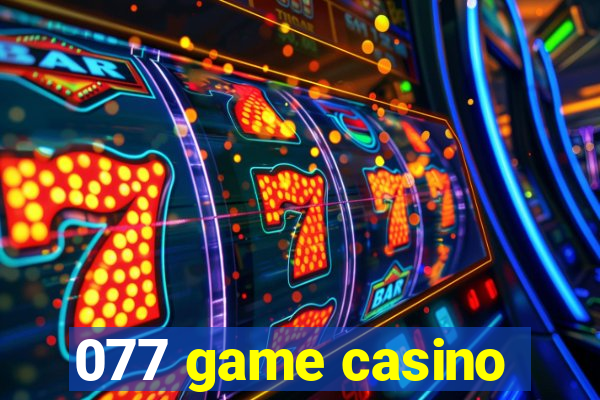 077 game casino